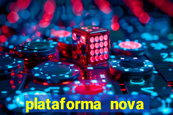 plataforma nova pagando hoje